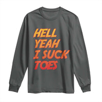 Hell Yeah I Suck Toes Long Sleeve Shirt Funny Foot Fetish Sucking Toes Dirty Joke - Wonder Print Shop