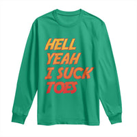 Hell Yeah I Suck Toes Long Sleeve Shirt Funny Foot Fetish Sucking Toes Dirty Joke - Wonder Print Shop