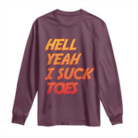 Hell Yeah I Suck Toes Long Sleeve Shirt Funny Foot Fetish Sucking Toes Dirty Joke - Wonder Print Shop