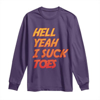 Hell Yeah I Suck Toes Long Sleeve Shirt Funny Foot Fetish Sucking Toes Dirty Joke - Wonder Print Shop