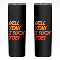 Hell Yeah I Suck Toes Skinny Tumbler Funny Foot Fetish Sucking Toes Dirty Joke - Wonder Print Shop