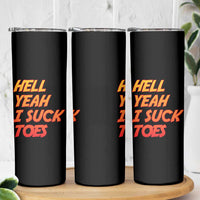 Hell Yeah I Suck Toes Skinny Tumbler Funny Foot Fetish Sucking Toes Dirty Joke - Wonder Print Shop
