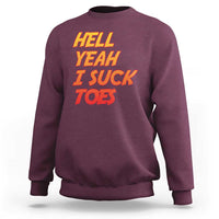 Hell Yeah I Suck Toes Sweatshirt Funny Foot Fetish Sucking Toes Dirty Joke - Wonder Print Shop