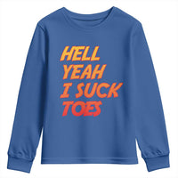 Hell Yeah I Suck Toes Youth Sweatshirt Funny Foot Fetish Sucking Toes Dirty Joke - Wonder Print Shop