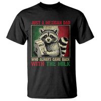 Fathers Day Mexican Dad T Shirt A Dad Who Always Came Back With The Milk Mexico Flag