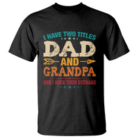I Have Two Titles Dad And Grandpa T Shirt Retro Father's Day Grandpa Gift
