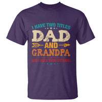 I Have Two Titles Dad And Grandpa T Shirt Retro Father's Day Grandpa Gift