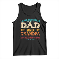 I Have Two Titles Dad And Grandpa Tank Top Retro Father's Day Grandpa Gift