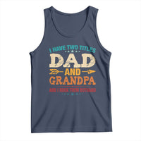 I Have Two Titles Dad And Grandpa Tank Top Retro Father's Day Grandpa Gift