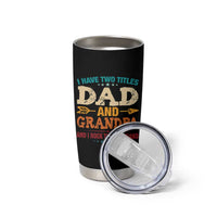 I Have Two Titles Dad And Grandpa Tumbler Cup Retro Father's Day Grandpa Gift