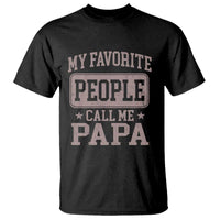 My Favorite People Call Me Papa T Shirt Retro Fathers Day Gift - Wonder Print Shop