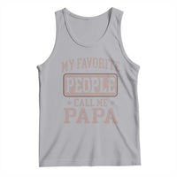 My Favorite People Call Me Papa Tank Top Retro Fathers Day Gift - Wonder Print Shop