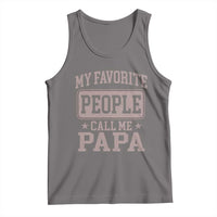 My Favorite People Call Me Papa Tank Top Retro Fathers Day Gift - Wonder Print Shop