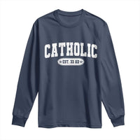 Catholic Since 33 AD Long Sleeve Shirt Vintage Varsity Crucifix Jesus Eucharist Christianity