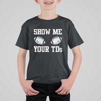 Funny Fantasy Football T Shirt For Kid Show Me Your TDs Draft Party commish FFL - Wonder Print Shop