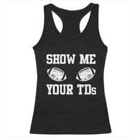 Funny Fantasy Football Racerback Tank Top Show Me Your TDs Draft Party commish FFL - Wonder Print Shop