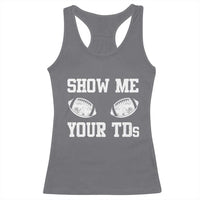Funny Fantasy Football Racerback Tank Top Show Me Your TDs Draft Party commish FFL - Wonder Print Shop