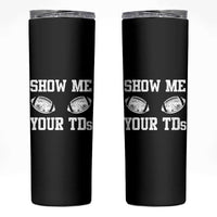 Funny Fantasy Football Skinny Tumbler Show Me Your TDs Draft Party commish FFL - Wonder Print Shop