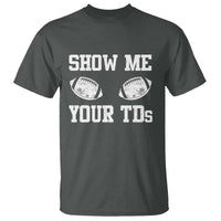 Funny Fantasy Football T Shirt Show Me Your TDs Draft Party commish FFL - Wonder Print Shop