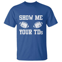 Funny Fantasy Football T Shirt Show Me Your TDs Draft Party commish FFL - Wonder Print Shop