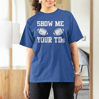 Funny Fantasy Football T Shirt For Women Show Me Your TDs Draft Party commish FFL - Wonder Print Shop