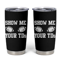 Funny Fantasy Football Tumbler Cup Show Me Your TDs Draft Party commish FFL - Wonder Print Shop
