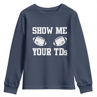 Funny Fantasy Football Youth Sweatshirt Show Me Your TDs Draft Party commish FFL - Wonder Print Shop