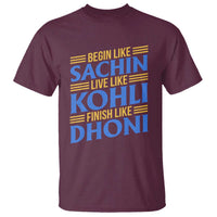 Indian Cricket T Shirt Begin Like Sachin Live Like Kohli Finish Like Dhoni
