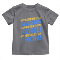 Indian Cricket Toddler T Shirt Begin Like Sachin Live Like Kohli Finish Like Dhoni