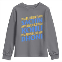 Indian Cricket Youth Sweatshirt Begin Like Sachin Live Like Kohli Finish Like Dhoni