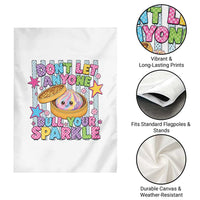 Squishy Lovers Garden Flag Dont Let Anyone Dull Your Sparkle Cute Rainbow Dumpling Graphic