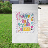 Happy To See Your Face Cute Teacher Back To School Graphic Garden Flag