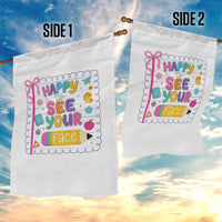 Happy To See Your Face Cute Teacher Back To School Graphic Garden Flag