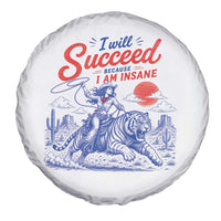 I Will Succeed Because I Am Insane Cowgirl Riding Tiger Vintage Graphic Spare Tire Cover
