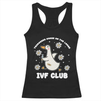 Funny IVF Racerback Tank Top Triggered Goose On The Loose Infertility Support Gift - Wonder Print Shop