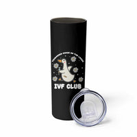 Funny IVF Skinny Tumbler Triggered Goose On The Loose Infertility Support Gift - Wonder Print Shop