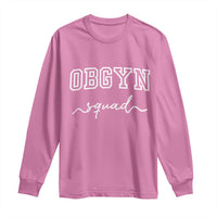 OBGYN Squad Long Sleeve Shirt Obstetrics And Gynecology Nurse - Wonder Print Shop