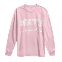 OBGYN Squad Long Sleeve Shirt Obstetrics And Gynecology Nurse - Wonder Print Shop