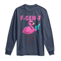 Funny F-Caw-F Flamingo Long Sleeve Shirt Adult Humor - Wonder Print Shop