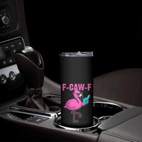 Funny F-Caw-F Flamingo Skinny Tumbler Adult Humor - Wonder Print Shop