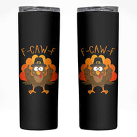 F-Caw-F Funny Turkey Skinny Tumbler Happy Thanksgiving Day Family Dinner - Wonder Print Shop