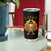 F-Caw-F Funny Turkey Tumbler Cup Happy Thanksgiving Day Family Dinner - Wonder Print Shop