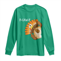 F-Caw-F Funny Silly Turkey Long Sleeve Shirt Happy Thanksgiving Day Family Dinner - Wonder Print Shop