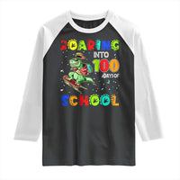 Funny Dinosaur Trex Roaring Into 100 Days Of School Raglan Shirt