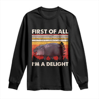 Moo Deng Long Sleeve Shirt First Of All I'm A Delight Sarcastic Angry Pygmy Hippo