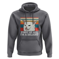 Cat Meme Hoodie First Of All I'm A Delight Sarcastic Angry Cat
