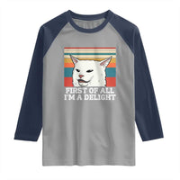Cat Meme Raglan Shirt First Of All I'm A Delight Sarcastic Angry Cat