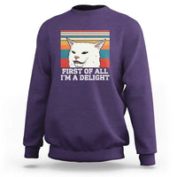 Cat Meme Sweatshirt First Of All I'm A Delight Sarcastic Angry Cat