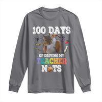 100th Day Of School Long Sleeve Shirt Driving My Teacher Nuts Dabbing Squirrel 100 Days