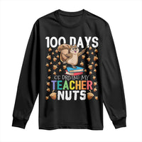100 Days Of School Long Sleeve Shirt 100th Day Driving My Teacher Nuts Squirrel School